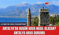 Antalya hava durumu 13 Mayıs 2024 Pazartesi