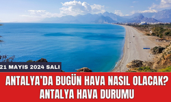 Antalya hava durumu 21 Mayıs 2024 Salı