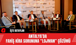 Antalya’da Fahiş Kira Sorununa “Lojman” Çözümü
