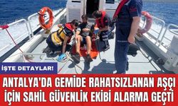 Antalya'da gemide rahatsızlanan aşçı için Sahil Güvenlik ekibi alarma geçti