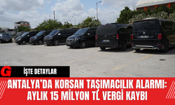 Antalya’da Korsan Taşımacılık Alarmı: Aylık 15 Milyon TL Vergi Kaybı