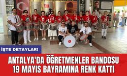 Antalya'da öğretmenler bandosu 19 Mayıs bayramına renk kattı