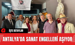 Antalya'da Sanat Engelleri Aşıyor