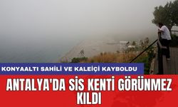 Antalya'da sis kenti görünmez kıldı: Konyaaltı sahili ve Kaleiçi kayboldu