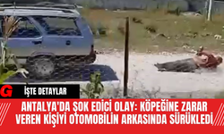 Antalya'da Şok Edici Olay: Köpeğine Zarar Veren Kişiyi Otomobilin Arkasında Sürükledi