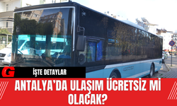 Antalya’da ulaşım ücretsiz mi olacak?