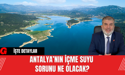 Antalya’nın İçme Suyu  Sorunu Ne Olacak?