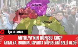 Antalya'nın Nufüsu Kaç? Antalya, Burdur, Isparta Nufusları Belli Oldu