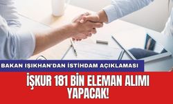 Bakan Işıkhan'dan istihdam açıklaması: İŞKUR 181 bin eleman alımı yapacak!