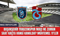 Başakşehir Trabzonspor maçı ne zaman saat kaçta hangi kanalda? Muhtemel 11'ler