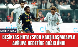 Beşiktaş Hatayspor karşılaşmasıyla Avrupa hedefine odaklandı
