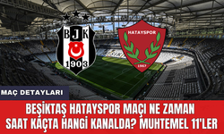 Beşiktaş Hatayspor maçı ne zaman saat kaçta hangi kanalda? Muhtemel 11'ler