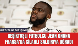 Beşiktaşlı futbolcu Jean Onana Fransa'da silahlı saldırıya uğradı