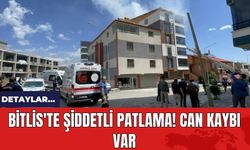 Bitlis'te şiddetli patlama! Can kaybı var