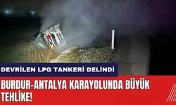Burdur-Antalya karayolunda büyük tehlike! Devrilen LPG tankeri delindi