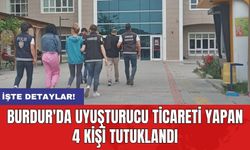 Burdur'da uyuşturucu ticareti yapan 4 kişi tutuklandı