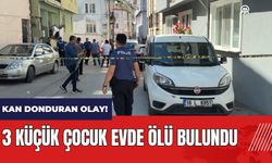 Bursa'da kan donduran olay! 3 küçük çocuk evde ölü bulundu