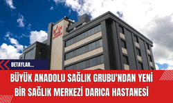 Büyük Anadolu Sağlık Grubu'ndan Yeni Bir Sağlık Merkezi Darıca Hastanesi