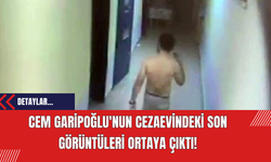 Cem Garipoğlu'nun Cezaevindeki Son Görüntüleri Ortaya Çıktı!