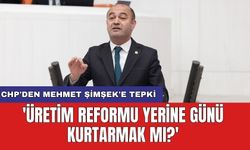 CHP'den Mehmet Şimşek'e tepki: 'Üretim reformu yerine günü kurtarmak mı?'