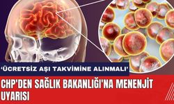 CHP'den Sağlık Bakanlığı'na menenjit uyarısı: Ücretsiz aşı takvimine alınmalı