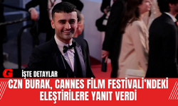 CZN Burak, Cannes Film Festivali’ndeki Eleştirilere Yanıt Verdi