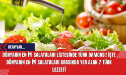 Dünyanın En İyi Salataları Listesinde Türk Damgası! İşte Dünyanın En İyi Salataları Arasında Yer Alan 7 Türk Lezzeti