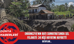 Endonezya'nın Batı Sumatra'sında Sel Felaketi: 34 Kişi Hayatını Kaybetti