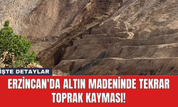 Erzincan'da altın madeninde tekrar toprak kayması!