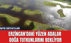 Erzincan'daki yüzen adalar doğa tutkunlarını bekliyor