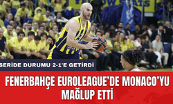 Fenerbahçe Euroleague’de Monaco’yu mağlup etti