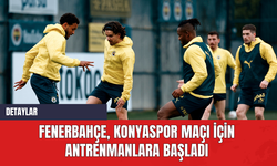 Fenerbahçe Konyaspor Maçı İçin Antrenmanlara Başladı