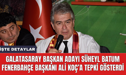 Galatasaray Başkan Adayı Süheyl Batum Fenerbahçe Başkanı Ali Koç’a tepki gösterdi