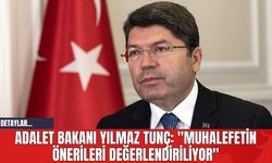 Adalet Bakanı Yılmaz Tunç: "Muhalefetin Önerileri Değerlendiriliyor"