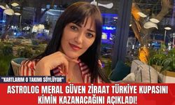 Astrolog Meral Güven Ziraat Türkiye Kupasını Kimin Kazanacağını Açıkladı! "Kartlarım O Takımı Söylüyor"