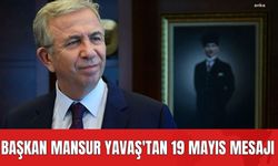 Başkan Mansur Yavaş'tan 19 Mayıs Mesajı