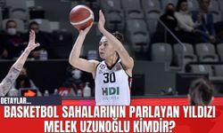 Basketbol Sahalarının Parlayan Yıldızı Melek Uzunoğlu Kimdir?