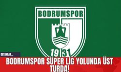 Bodrumspor Süper Lig Yolunda Üst Turda!