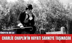 Türkiye'de Bir İlk! Charlie Chaplin'in Hayatı Sahneye Taşınacak