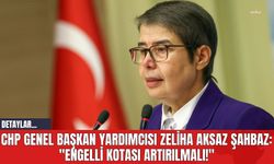 CHP Genel Başkan Yardımcısı Zeliha Aksaz Şahbaz: "Engelli Kotası Artırılmalı!"