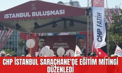 CHP İstanbul Saraçhane'de Eğitim Mitingi Düzenledi