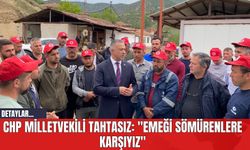 CHP Milletvekili Tahtasız: "Emeği Sömürenlere Karşıyız"