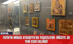 Fatih'in Mirası Ayasofya'da Yaşatılıyor: Müzeye 30 Yeni Eser Eklendi!