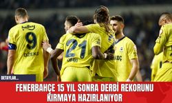 Fenerbahçe 15 Yıl Sonra Derbi Rekorunu Kırmaya Hazırlanıyor