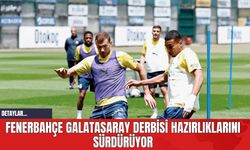 Fenerbahçe Galatasaray Derbisi Hazırlıklarını Sürdürüyor