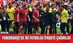 Fenerbahçe'de İki Futbolcu İfadeye Çağırıldı!