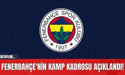 Fenerbahçe'nin Kamp Kadrosu Açıklandı!