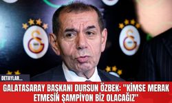 Galatasaray Başkanı Dursun Özbek: "Kimse Merak Etmesin Şampiyon Biz Olacağız"