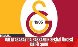 Galatasaray'da Başkanlık Seçimi Öncesi İstifa Şoku