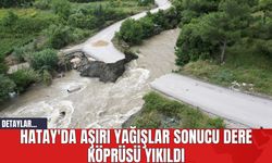 Hatay'da Aşırı Yağışlar Sonucu Dere Köprüsü Yıkıldı